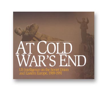 At Cold War's End: US Intelligence on the Soviet Union and Eastern Europe 1989 - 1991